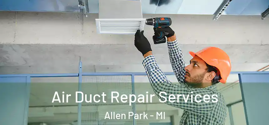Air Duct Repair Services Allen Park - MI