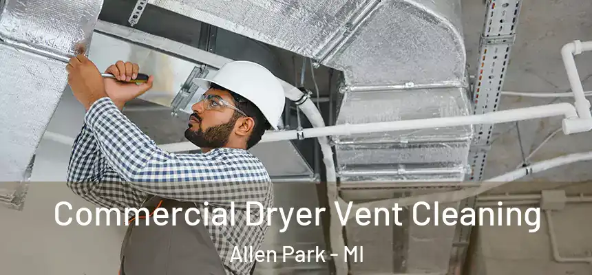 Commercial Dryer Vent Cleaning Allen Park - MI