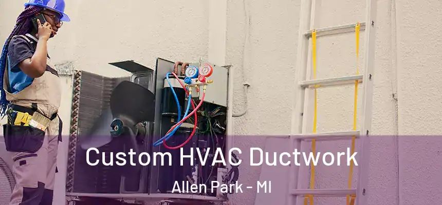  Custom HVAC Ductwork Allen Park - MI