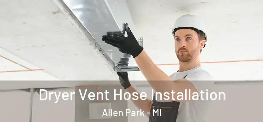  Dryer Vent Hose Installation Allen Park - MI