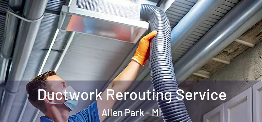  Ductwork Rerouting Service Allen Park - MI