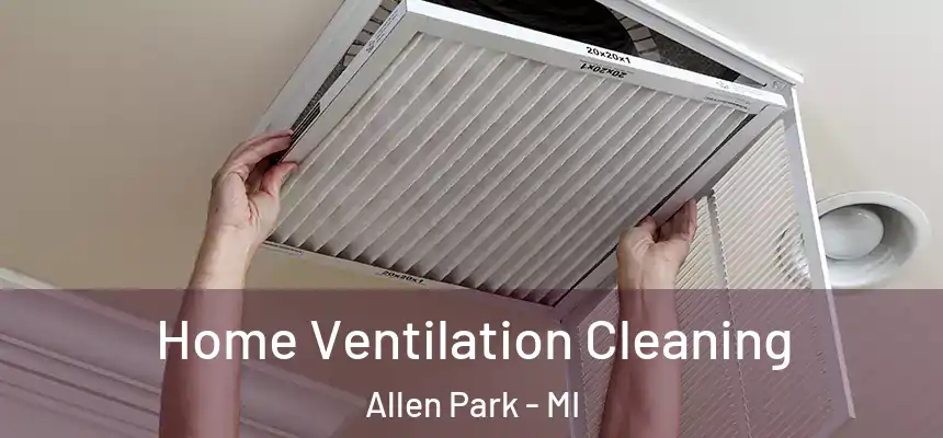  Home Ventilation Cleaning Allen Park - MI