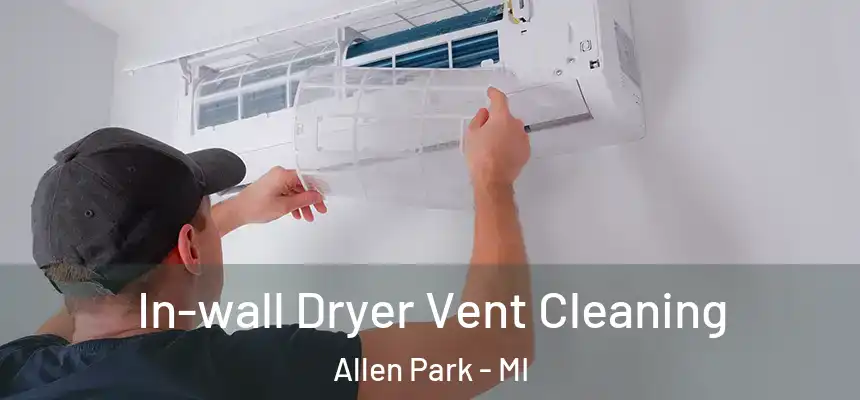In-wall Dryer Vent Cleaning Allen Park - MI