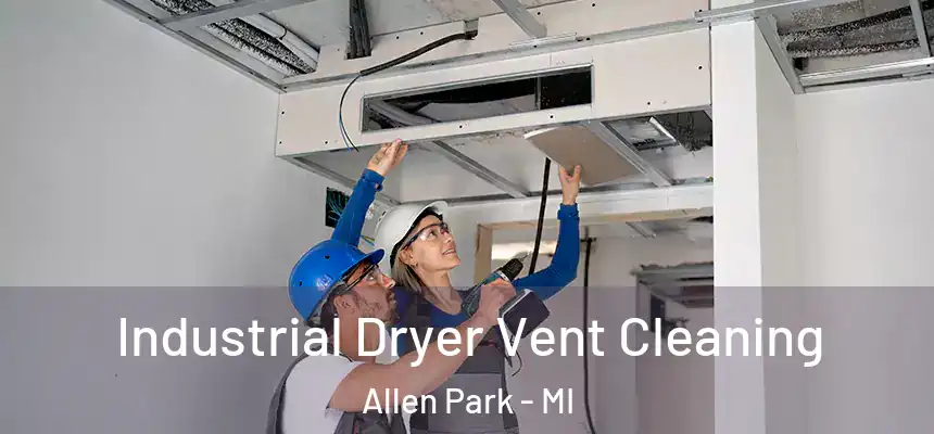 Industrial Dryer Vent Cleaning Allen Park - MI