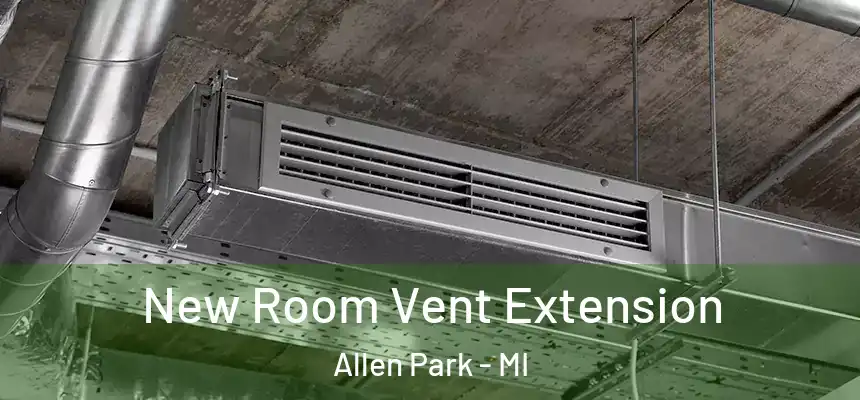  New Room Vent Extension Allen Park - MI