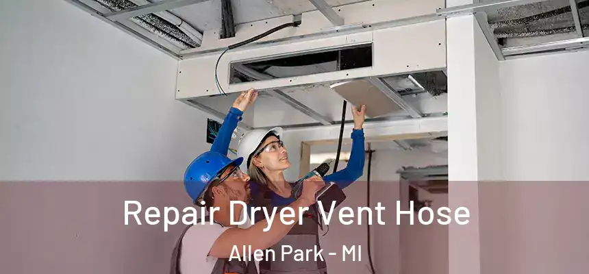 Repair Dryer Vent Hose Allen Park - MI