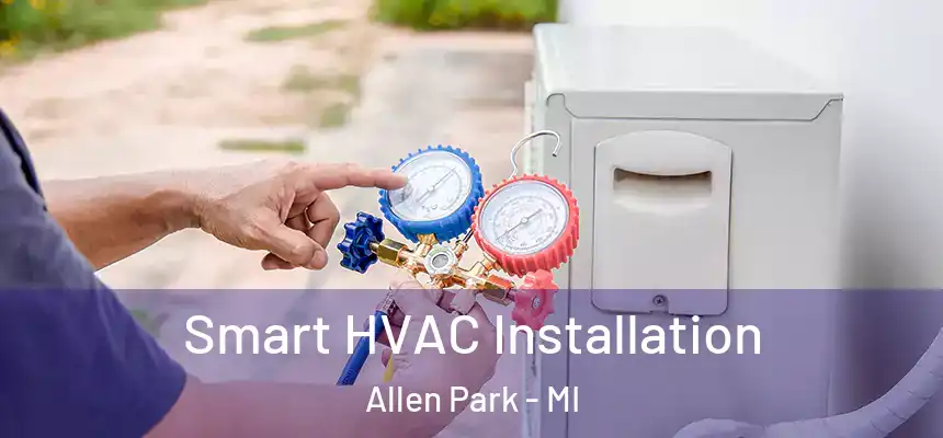  Smart HVAC Installation Allen Park - MI